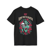 Love You To Death T-shirt (BACK PRINT)
